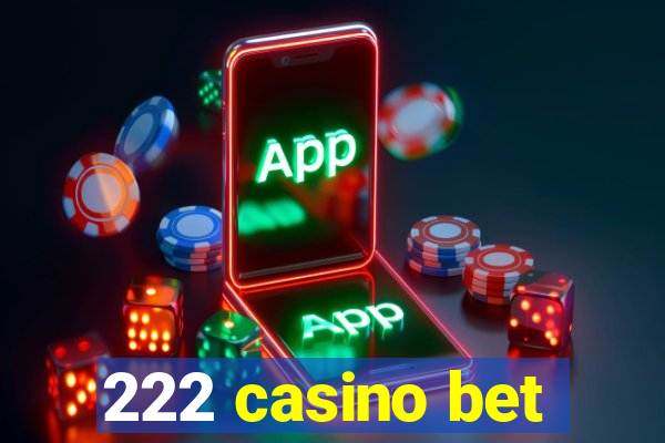 222 casino bet